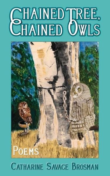 Cover for Catharine Savage Brosman · Chained Tree, Chained Owls (Bog) (2020)