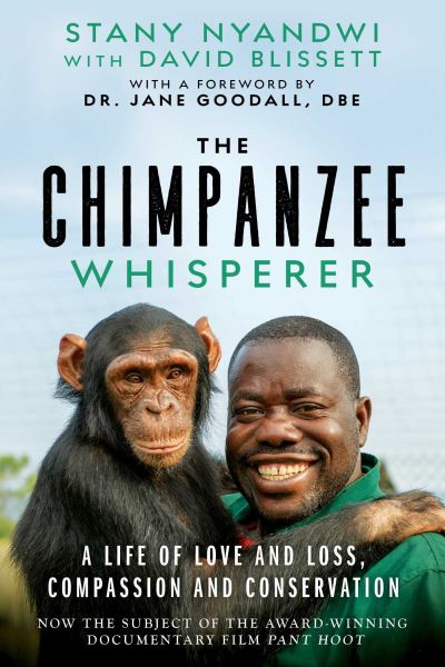 Cover for Stany Nyandwi · The Chimpanzee Whisperer: A Life of Love and Loss, Compassion and Conservation (Hardcover Book) (2022)