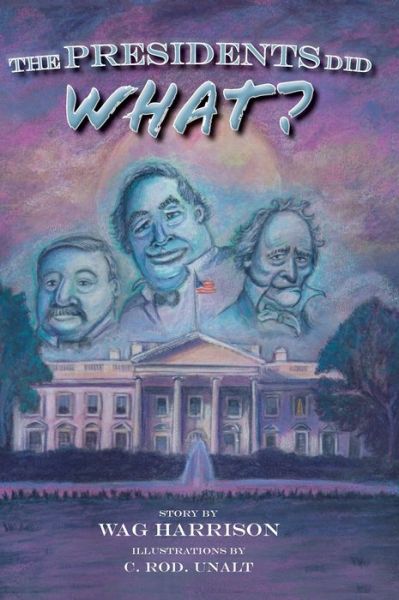 Cover for Wag Harrison · The Presidents Did What? (Hardcover Book) (2021)