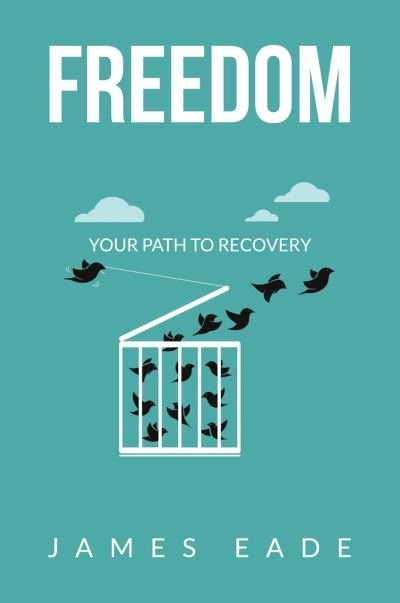 Cover for James Eade · Freedom: Your Path to Recovery (Pocketbok) (2023)