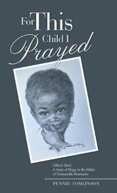 Cover for Pennie Tomlinson · For This Child I Prayed (Hardcover Book) (2018)