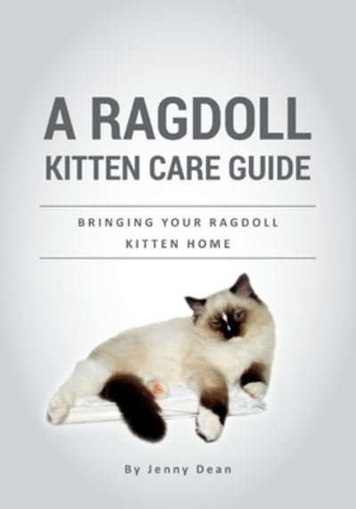A Ragdoll Kitten Care Guide - Jenny Dean - Kirjat - Createspace Independent Publishing Platf - 9781975760328 - keskiviikko 30. elokuuta 2017
