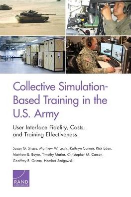 Cover for Susan G Straus · Collective Simulation-Based Training in the U.S. Army: User Interface Fidelity, Costs, and Training Effectiveness (Paperback Book) (2019)