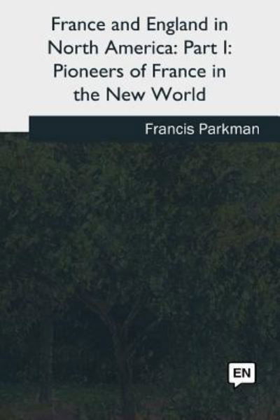 Cover for Francis Parkman · France and England in North America (Paperback Book) (2018)
