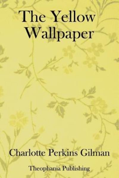 Cover for Charlotte Perkins Gilman · The Yellow Wallpaper (Paperback Bog) (2018)