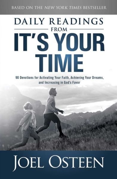 Daily Readings from It's Your Time: 90 Devotions for Activating Your Faith, Achieving Your Dreams, and Increasing in God's Favor - Joel Osteen - Livros - Howard Books - 9781982140328 - 7 de janeiro de 2020