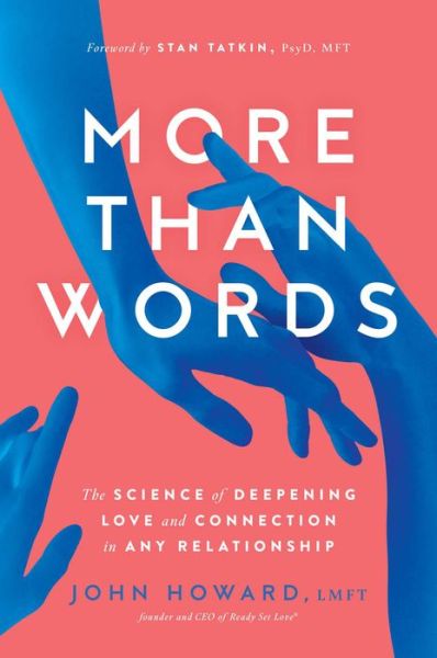 Cover for John Howard · More Than Words: The Science of Deepening Love and Connection in Any Relationship (Hardcover Book) (2022)