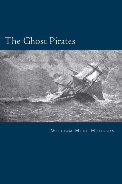 Cover for William Hope Hodgson · The Ghost Pirates (Taschenbuch) (2017)
