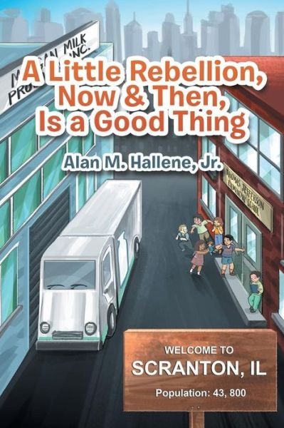 Cover for Jr Alan M Hallene · A Little Rebellion, Now &amp; Then, Is a Good Thing (Paperback Book) (2018)