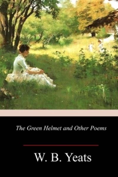 Cover for W B Yeats · The Green Helmet and Other Poems (Taschenbuch) (2018)