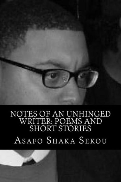 Cover for Asafo Shaka Sekou · Notes of an Unhinged Writer (Paperback Book) (2018)