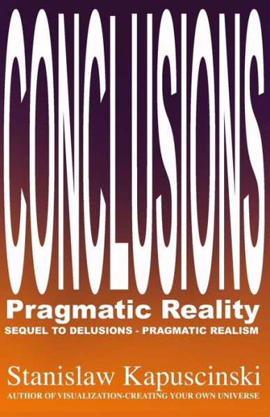 Cover for Stan Kapu&amp;#347; ci&amp;#324; ski (Aka Stan I S Law) · Conclusions Pragmatic Reality (Book) (2020)
