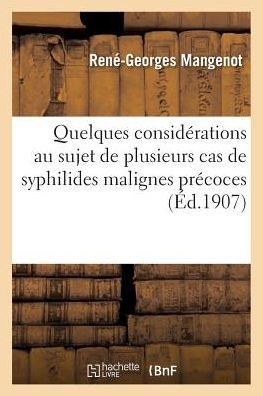 Cover for Mangenot-r-g · Quelques Considerations Au Sujet De Plusieurs Cas De Syphilides Malignes Precoces (Pocketbok) (2016)