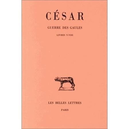 Cover for Cesar · Guerre Des Gaules: Tome II : Livres V-viii. (Collection Des Universites De France Serie Latine) (French and Latin Edition) (Paperback Book) [French And Latin edition] (1926)