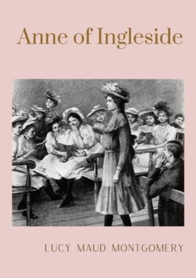 Anne of Ingleside: unabridged edition - Lucy Maud Montgomery - Kirjat - Les Prairies Numeriques - 9782382745328 - tiistai 13. lokakuuta 2020
