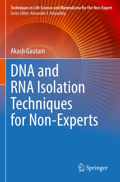 Cover for Akash Gautam · DNA and RNA Isolation Techniques for Non-Experts - Techniques in Life Science and Biomedicine for the Non-Expert (Paperback Book) [1st ed. 2022 edition] (2023)