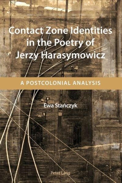 Cover for Ewa Stanczyk · Contact Zone Identities in the Poetry of Jerzy Harasymowicz: A Postcolonial Analysis (Paperback Bog) [New edition] (2012)