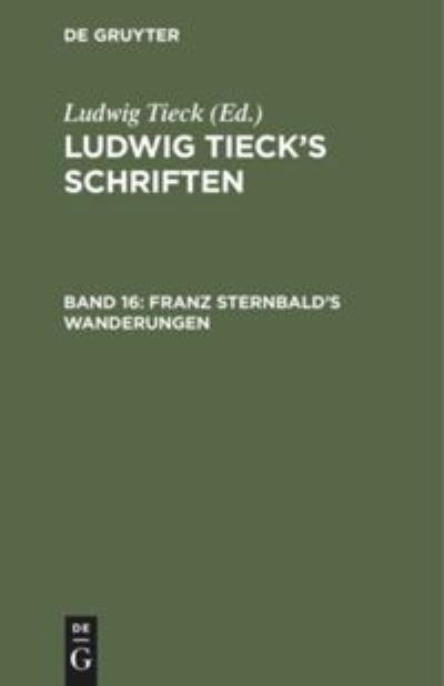 Cover for Ludwig Tieck · Franz Sternbald's Wanderungen : Eine altdeutsche Geschichte, aus (Book) (1901)