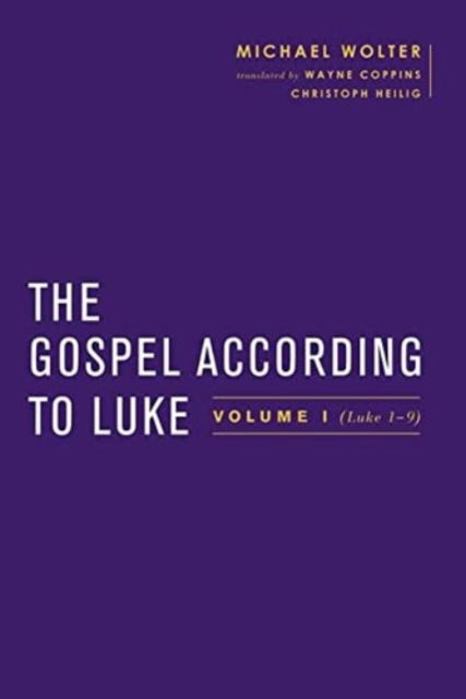 Cover for Michael Wolter · The Gospel According to Luke: Volume I (Luke 1-9:50) - Baylor-Mohr Siebeck Studies in Early Christianity (Hardcover Book) (2016)