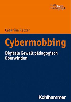 Cybermobbing - Catarina Katzer - Książki - Kohlhammer, W., GmbH - 9783170404328 - 3 maja 2023