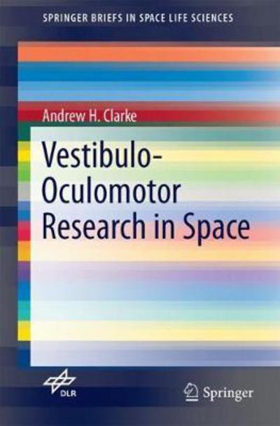 Vestibulo Oculomotor Research in Space - Clarke - Books - Springer International Publishing AG - 9783319599328 - September 11, 2017