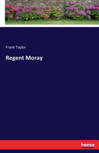 Cover for Frank Taylor · Regent Moray (Paperback Book) (2017)