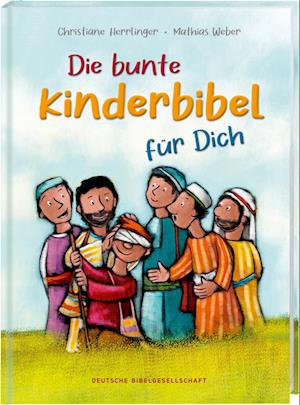 Cover for Christiane Herrlinger · Die bunte Kinderbibel für dich. Farbenfroh illustrierte Bibel mit den wichtigen Bibelstellen. Spielerisch den Glauben entdecken: Christliche Kindergeschichten für Erstleser ab 6 Jahren (Book) (2024)