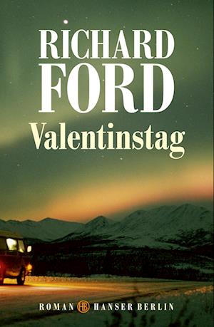 Valentinstag - Richard Ford - Kirjat - Hanser Berlin in Carl Hanser Verlag GmbH - 9783446277328 - maanantai 21. elokuuta 2023