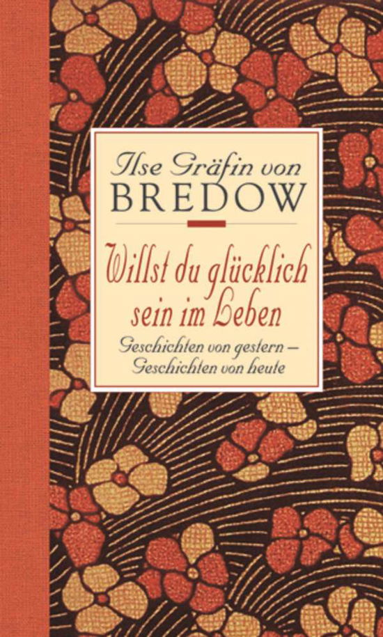 Cover for Ilse Gräfin von Bredow · Willst du glücklich sein im Leben... Sonderausgabe (Gebundenes Buch) (1997)