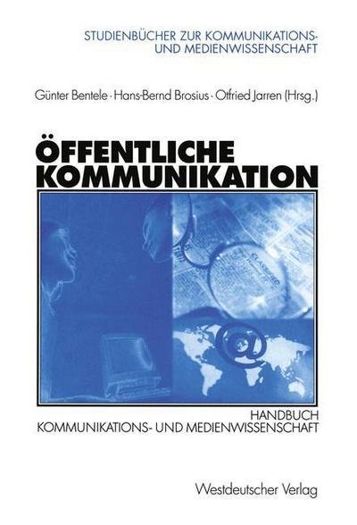 Cover for G Nter Bentele · OEffentliche Kommunikation: Handbuch Kommunikations- Und Medienwissenschaft - Studienbucher Zur Kommunikations- Und Medienwissenschaft (Taschenbuch) [2003 edition] (2003)
