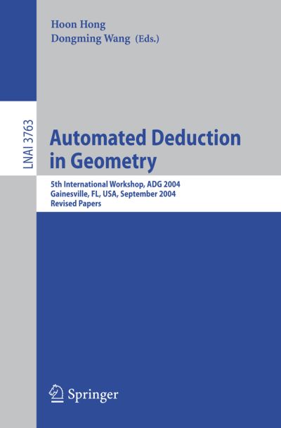 Cover for Hoon Hong · Automated Deduction in Geometry: 5th International Workshop, Adg 2004, Gainesville, Fl, Usa, September 16-18, 2004, Revised Papers - Lecture Notes in Computer Science (Paperback Book) (2006)