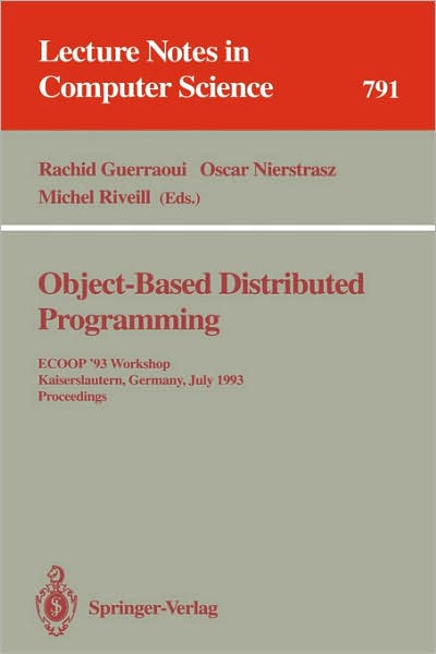 Cover for Rachid Guerraoui · Object-based Distributed Programming: Ecoop '93 Workshop, Kaiserslautern, Germany, July 26-27, 1993 - Proceedings - Lecture Notes in Computer Science (Paperback Book) (1994)