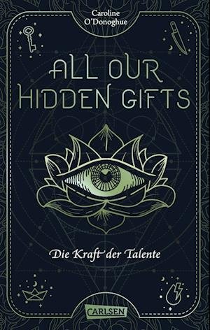 Cover for Caroline O'Donoghue · All Our Hidden Gifts - Die Kraft der Talente (All Our Hidden Gifts 2) (Bog) (2022)