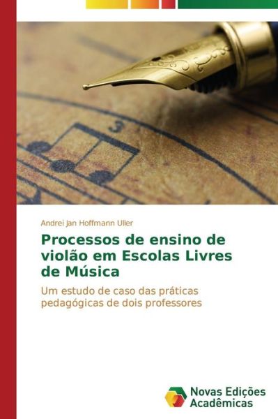 Cover for Hoffmann Uller Andrei Jan · Processos De Ensino De Violao Em Escolas Livres De Musica (Paperback Book) [Portuguese edition] (2014)