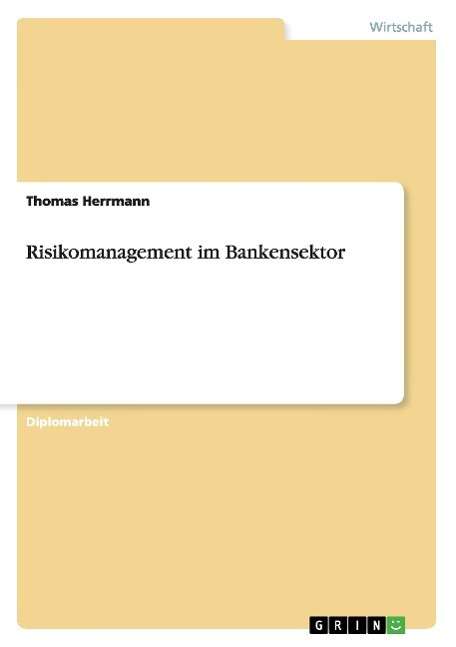 Cover for Thomas Herrmann · Risikomanagement Im Bankensektor (Paperback Book) [German edition] (2011)