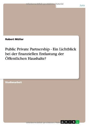 Cover for Robert Muller · Public Private Partnership - Ein Lichtblick bei der finanziellen Entlastung der OEffentlichen Haushalte? (Paperback Book) [German edition] (2012)