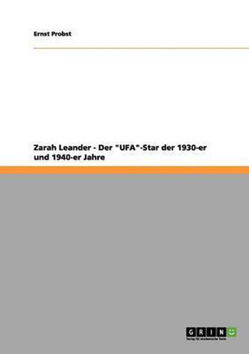 Zarah Leander - Der UFA-Star der 1930-er und 1940-er Jahre - Ernst Probst - Books - Grin Publishing - 9783656173328 - April 19, 2012