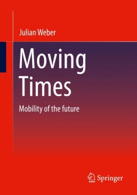 Cover for Julian Weber · Moving Times: Mobility of the future (Pocketbok) [1st ed. 2022 edition] (2022)