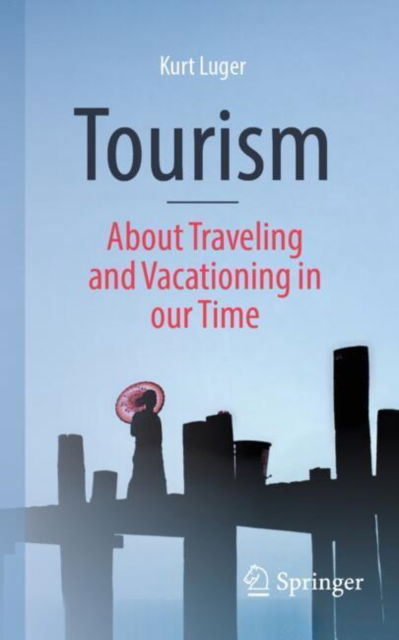 Kurt Luger · Tourism - About Traveling and Vacationing in our Time (Paperback Book) (2024)