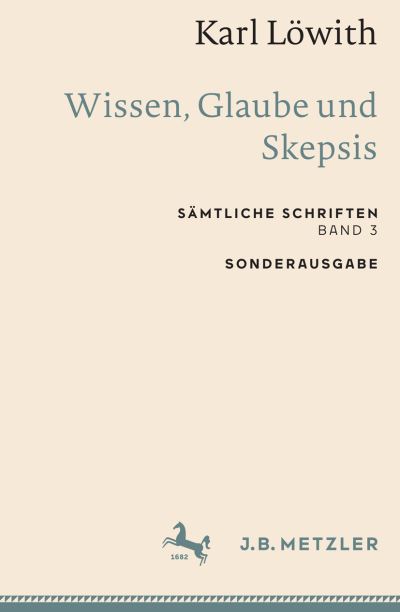 Karl löwith : Wissen, Glaube und Skepsis - Karl Löwith - Books - Metzler'sche Verlagsbuchhandlung & Carl - 9783662659328 - October 18, 2022