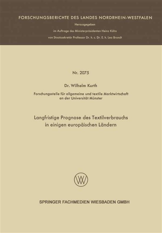 Cover for Wilhelm Kurth · Langfristige Prognose Des Textilverbrauchs in Einigen Europaischen Landern - Forschungsberichte Des Landes Nordrhein-Westfalen (Paperback Bog) [1970 edition] (1970)