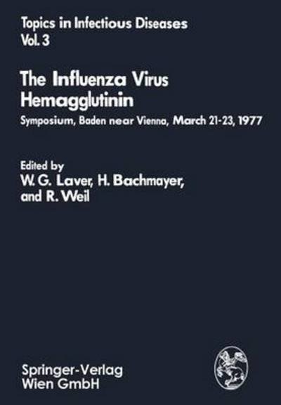 Cover for W G Laver · The Influenza Virus Hemagglutinin: Symposium, Baden near Vienna, March 21-23, 1977 - Topics in Infectious Diseases (Paperback Book) [Softcover reprint of the original 1st ed. 1978 edition] (2014)