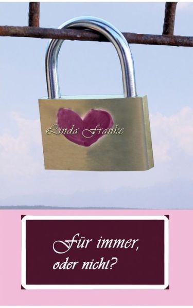 Cover for Linda Franke · Fur Immer, Oder Nicht? (Paperback Book) [German edition] (2016)