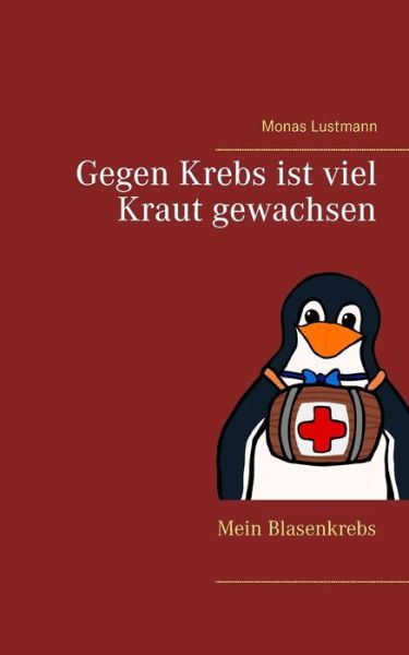 Cover for Monas Lustmann · Gegen Krebs Ist Viel Kraut Gewachsen (Paperback Book) (2015)