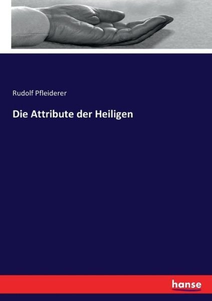 Cover for Pfleiderer · Die Attribute der Heiligen (Bog) (2016)