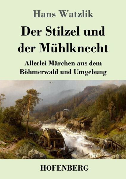 Cover for Hans Watzlik · Der Stilzel und der Muhlknecht (Paperback Book) (2022)