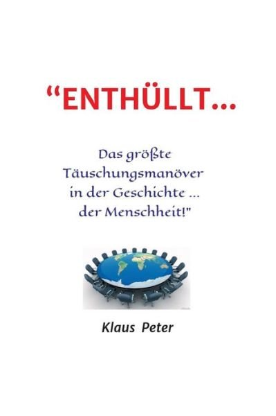 "ENTHÜLLT ... Das größte Täuschun - Peter - Libros -  - 9783743925328 - 30 de junio de 2017