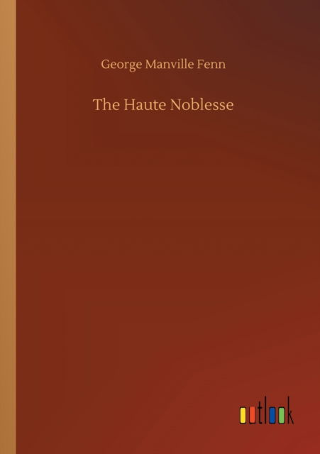 Cover for George Manville Fenn · The Haute Noblesse (Paperback Book) (2020)