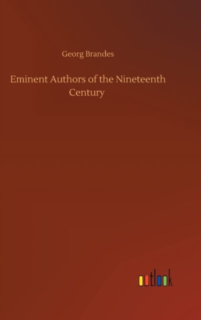 Cover for Georg Brandes · Eminent Authors of the Nineteenth Century (Hardcover Book) (2020)
