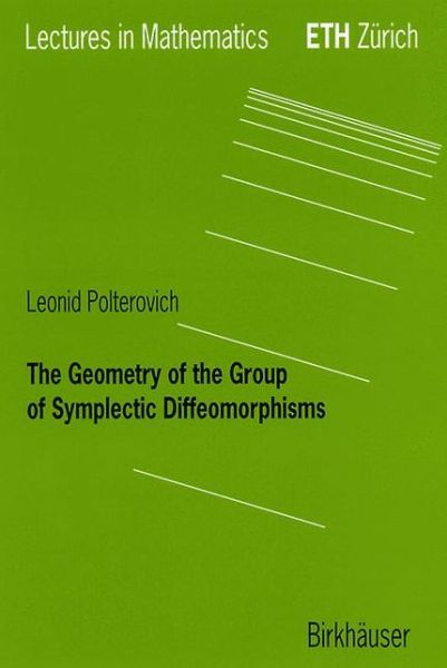 Cover for Leonid Polterovich · The Geometry of the Group of Symplectic Diffeomorphism - Lectures in Mathematics. ETH Zurich (Paperback Book) [2001 edition] (2001)